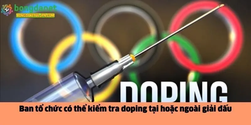 Ban tổ chức có thể kiểm tra doping 