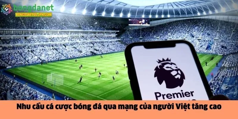 Nhu cầu cá cược bóng đá qua mạng