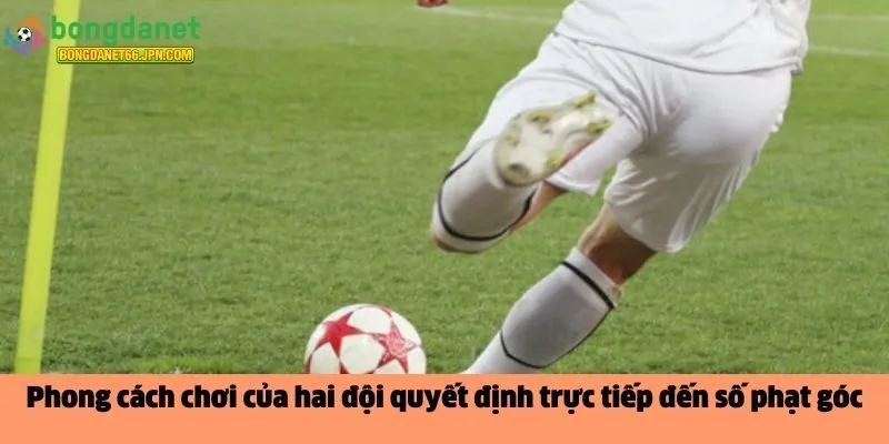 Phong cách chơi của hai đội